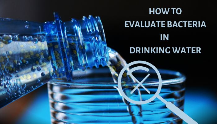 Methods of Evaluating Bacteria in Drinking Water